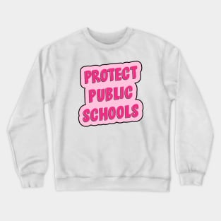 Protect Public Schools - Education Crewneck Sweatshirt